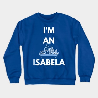 I'm an Isabela Crewneck Sweatshirt